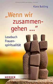 Wenn wir zusammengehen ...: Lesebuch Frauenspiritualität