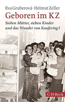 Geboren im KZ: Sieben Mütter, sieben Kinder und das Wunder von Kaufering I