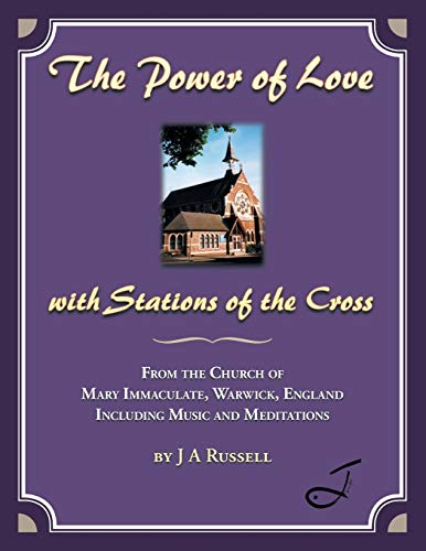The Power of Love - with Stations of the Cross: From the Church of Mary Immaculate, Warwick, England Including Music and Meditations