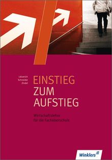 Einstieg zum Aufstieg: Wirtschaftslehre für die Fachoberschule: Schülerbuch, 4., überarbeitete Auflage, 2013