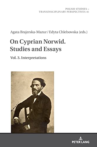 On Cyprian Norwid. Studies and Essays: Vol. 3. Interpretations (Polish Studies – Transdisciplinary Perspectives, Band 3)