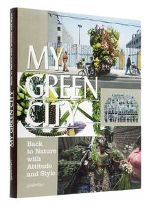 My Green City: Back to Nature with Attitude and Style