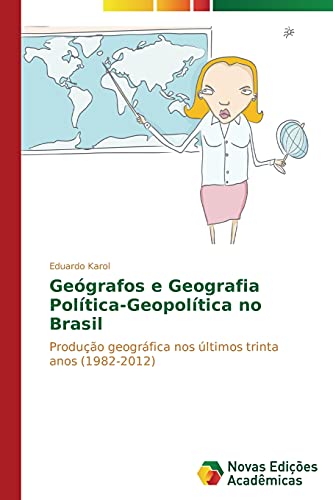 Geógrafos e Geografia Política-Geopolítica no Brasil: Produção geográfica nos últimos trinta anos (1982-2012)