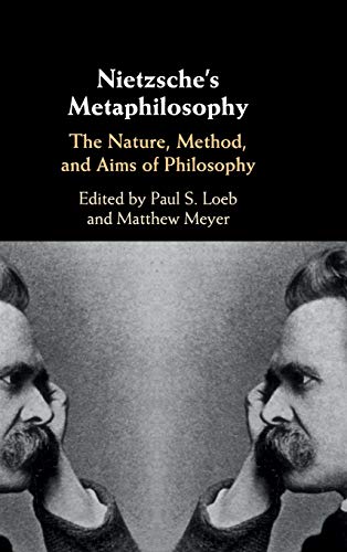 Loeb, Paul S. Nietzsche's Metaphilosophy, The Nature, Method, And Aims Of Philosophy