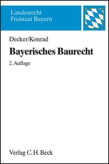Bayerisches Baurecht: mit Bauplanungsrecht, Rechtsschutz sowie Raumordnungs- und Landesplanungsrecht: mit Bauplanungsrecht, Rechtsschutz sowie ... Änderungen der neuen Bayrischen Bauordnung