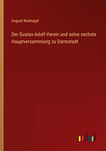 Der Gustav-Adolf-Verein und seine sechste Hauptversammlung zu Darmstadt