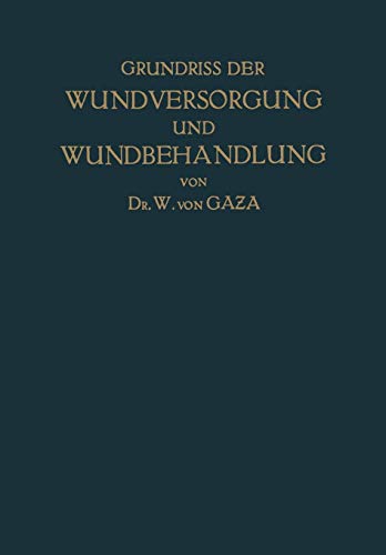 Grundriss der Wundversorgung und Wundbehandlung: Sowie der Behandlung Geschlossener Infektionsherde