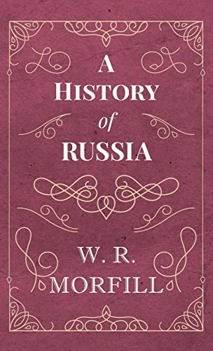 History of Russia: From the Birth of Peter the Great to the Death of Alexander II