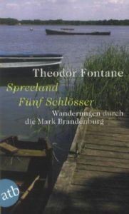 Wanderungen durch die Mark Brandenburg, Band 3: Band 3: Spreeland / Fünf Schlösser