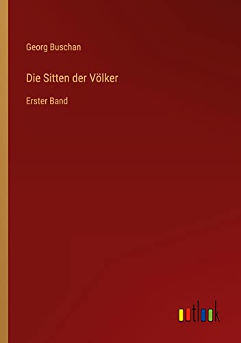 Die Sitten der Völker: Erster Band