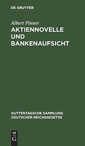Aktiennovelle und Bankenaufsicht: Verordnung vom 19. September 1931. Textausgabe mit Einführung in die Aktiennovelle (Guttentagsche Sammlung deutscher Reichsgesetze, 179, Band 179)
