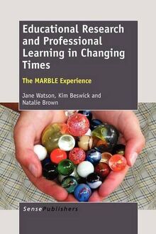 Educational Research and Professional Learning in Changing Times: The Marble Experience