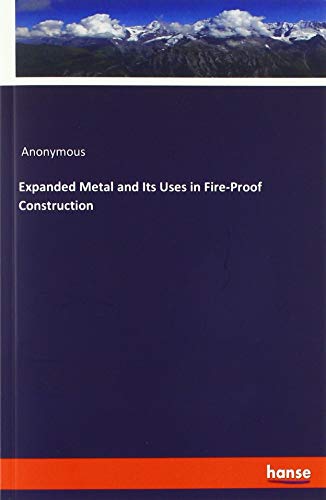 Expanded Metal and Its Uses in Fire-Proof Construction