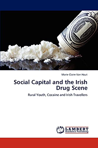 Social Capital and the Irish Drug Scene: Rural Youth, Cocaine and Irish Travellers