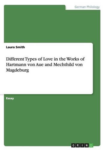 Different Types of Love in the Works of Hartmann von Aue and Mechthild von Magdeburg