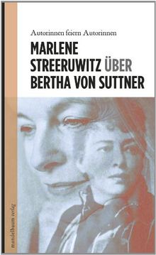 Über Bertha von Suttner: Autorinnen feiern Autorinnen von Streeruwitz, Marlene | Buch | Zustand sehr gut