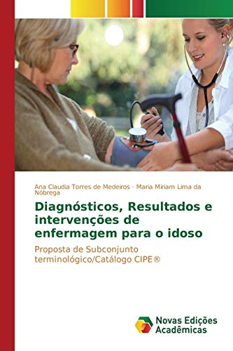 Diagnósticos, Resultados e intervenções de enfermagem para o idoso: Proposta de Subconjunto terminológico/Catálogo CIPE®