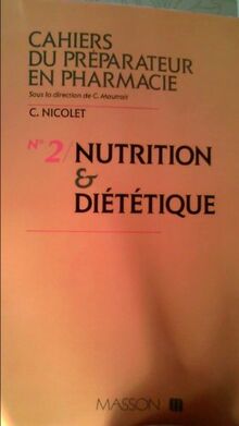 Cahiers du préparateur en pharmacie, n° 2. Nutrition et diététique