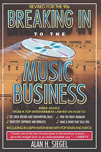 Breaking Into the Music Business: Revised and Updated for the 21st Century