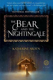 The Bear and the Nightingale: A Novel (Winternight Trilogy, Band 1)