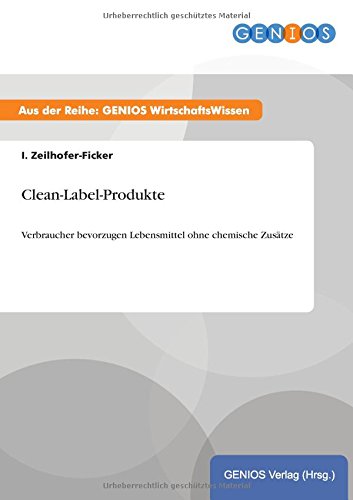 Clean-Label-Produkte: Verbraucher bevorzugen Lebensmittel ohne chemische Zusätze