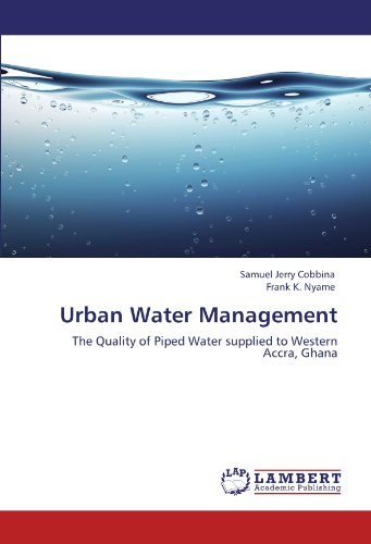 Urban Water Management: The Quality of Piped Water supplied to Western Accra, Ghana