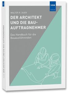 Der Architekt und die Bau-Auftragnehmer: Das Handbuch für die Bauausführenden