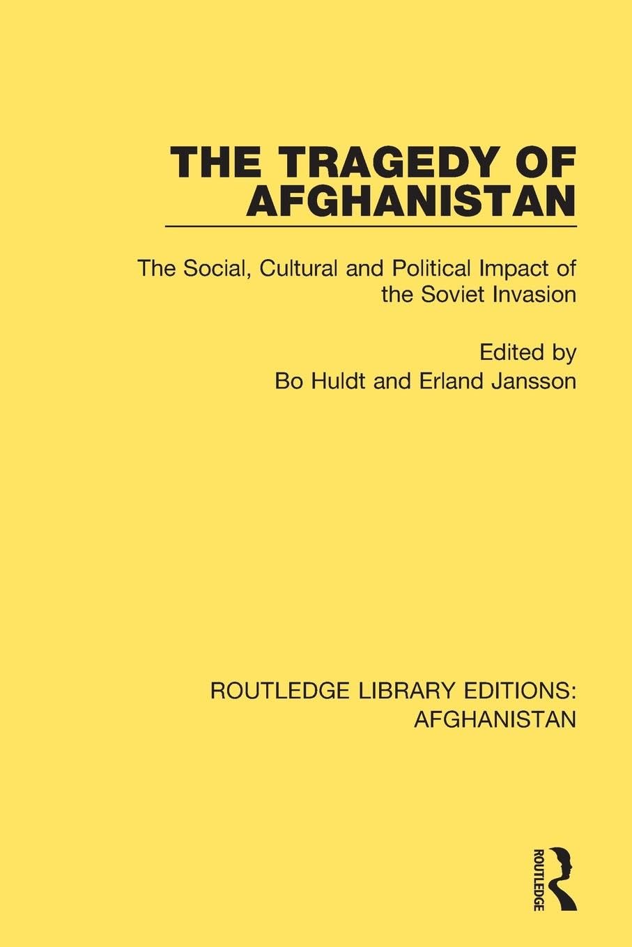 The Tragedy of Afghanistan: The Social, Cultural and Political Impact of the Soviet Invasion (Routledge Library Editions: Afghanistan)