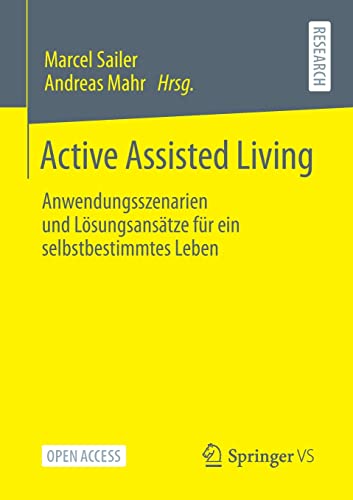 Active Assisted Living: Anwendungsszenarien und Lösungsansätze für ein selbstbestimmtes Leben