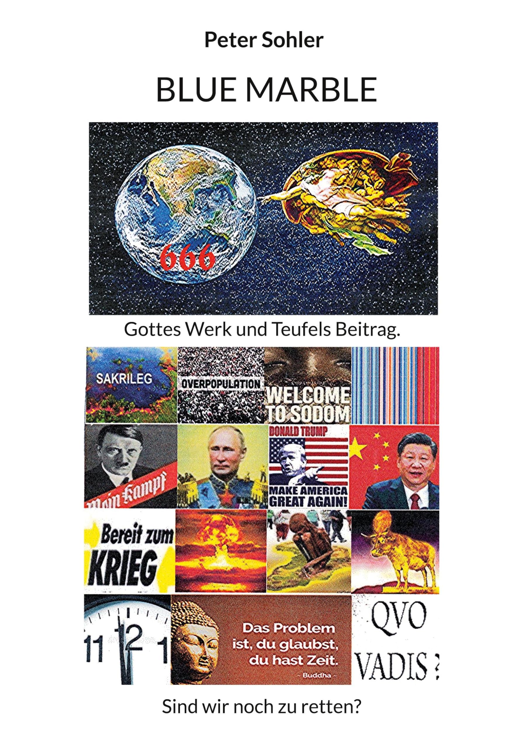 Blue Marble Gottes Werk und Teufels Beitrag: Sind wir noch zu retten?