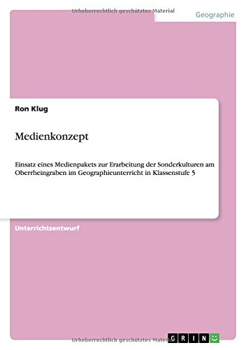 Medienkonzept: Einsatz eines Medienpakets zur Erarbeitung der Sonderkulturen am Oberrheingraben im Geographieunterricht in Klassenstufe 5