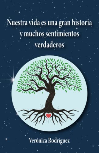Nuestra vida es una gran historia y muchos sentimientos verdaderos
