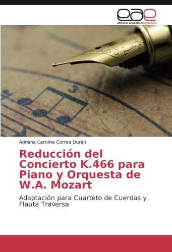 Reducción del Concierto K.466 para Piano y Orquesta de W.A. Mozart: Adaptación para Cuarteto de Cuerdas y Flauta Traversa