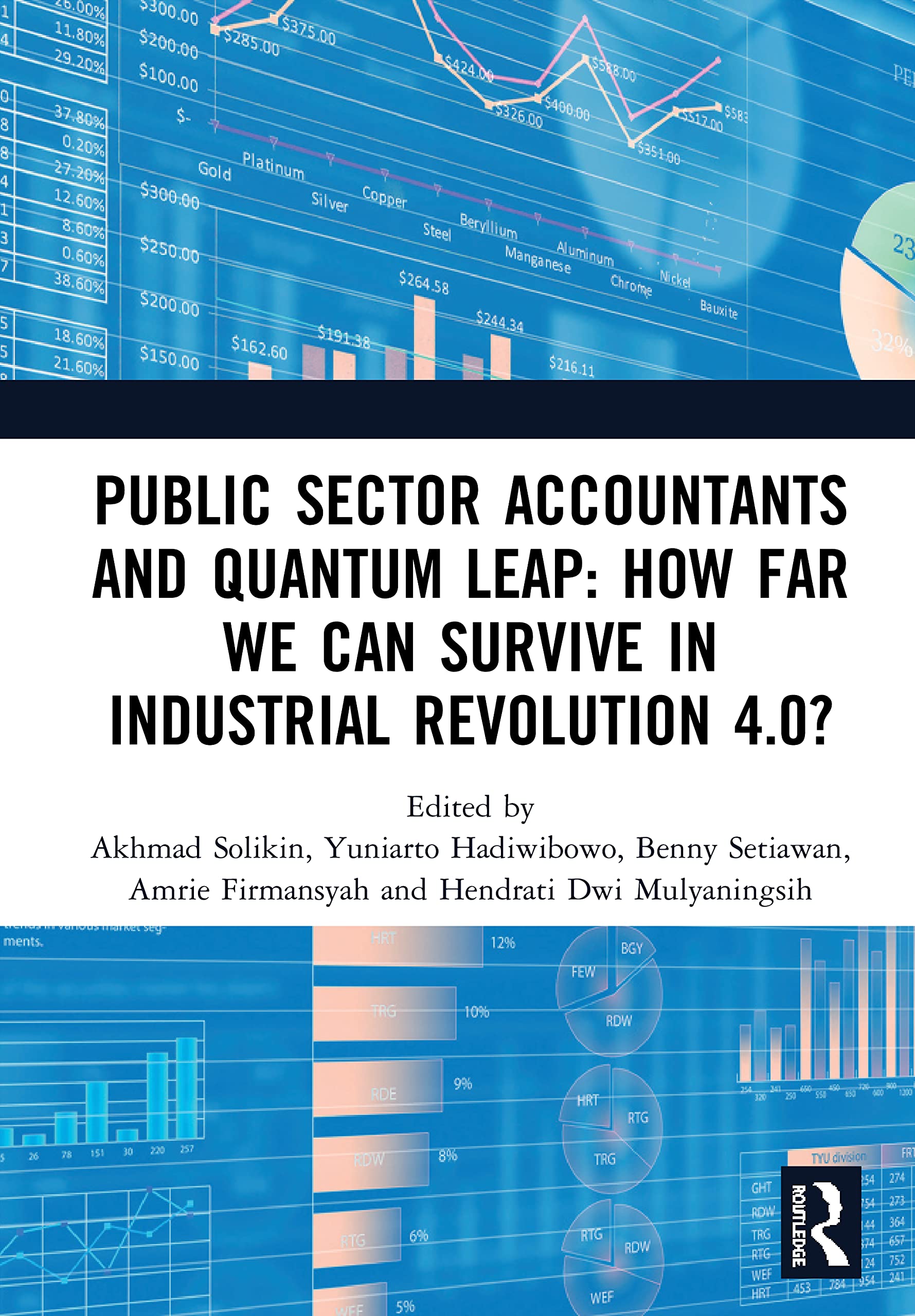 Public Sector Accountants and Quantum Leap: How Far We Can Survive in Industrial Revolution 4.0? : Proceedings of the 1st International Conference on ... October 29-30, 2019, Jakarta, Indonesia