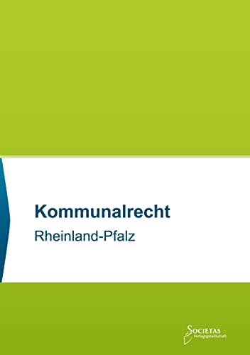 Kommunalrecht Rheinland-Pfalz: Textsammlung (Societas Texte: Deutsche und Internationale Gesetzestexte)