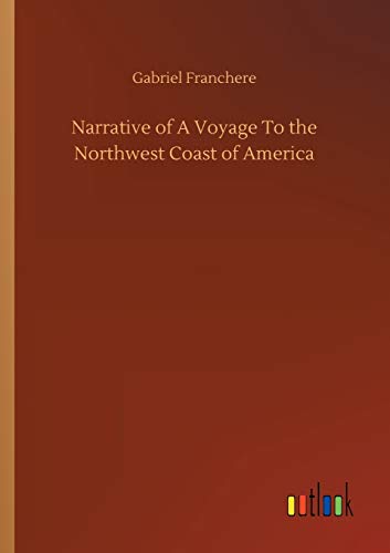 Narrative of A Voyage To the Northwest Coast of America