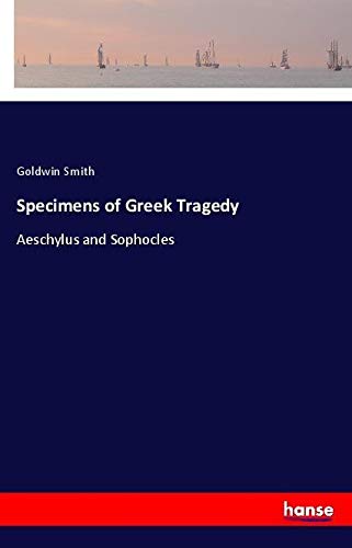 Specimens of Greek Tragedy: Aeschylus and Sophocles