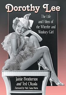 Dorothy Lee: The Life and Films of the Wheeler and Woolsey Girl