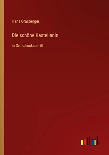 Die schöne Kastellanin: in Großdruckschrift
