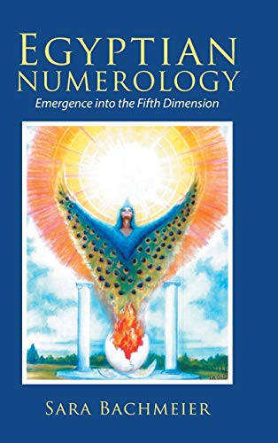 Sara Bachmeier Egyptian Numerology, Emergence Into The Fifth Dimension