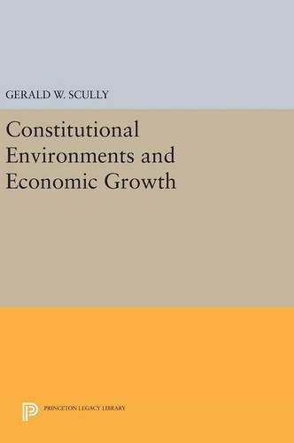 Constitutional Environments and Economic Growth (Princeton Legacy Library)
