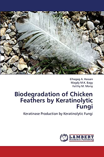 Biodegradation of Chicken Feathers by Keratinolytic Fungi: Keratinase Production by Keratinolytic Fungi