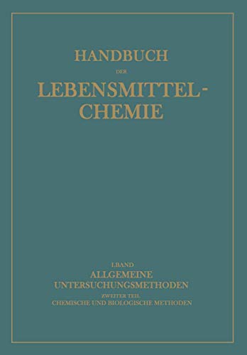 Allgemeine Untersuchungsmethoden: Ƶweiter Teil Chemische und Biologische Methoden (Handbuch der Lebensmittelchemie, 2 / 2)