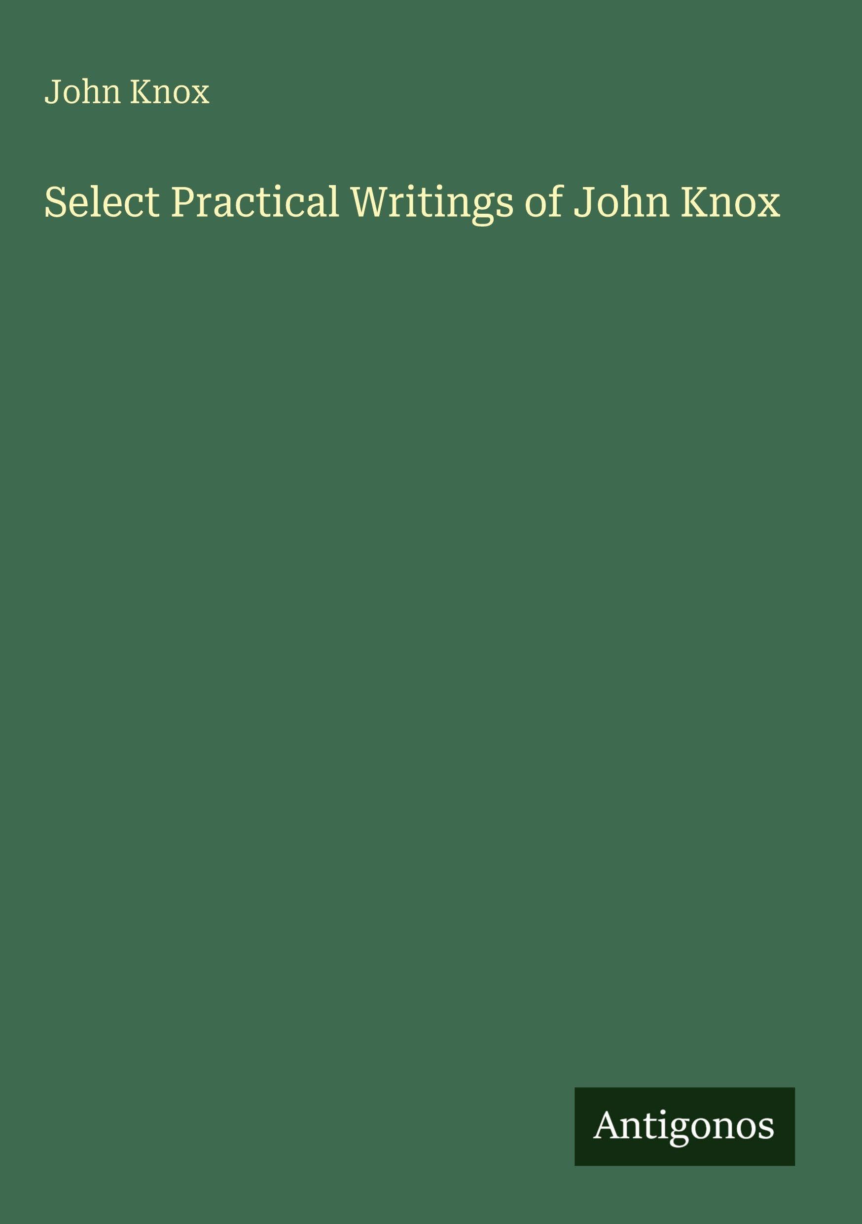 Select Practical Writings of John Knox