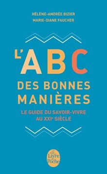 L'abc des bonnes manières : le guide du savoir-vivre au XXIe siècle