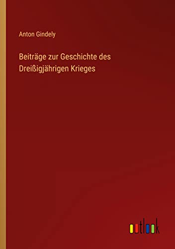 Beiträge zur Geschichte des Dreißigjährigen Krieges
