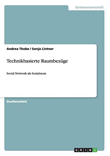Technikbasierte Raumbezüge: Social Network als Sozialraum