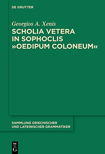 Scholia vetera in Sophoclis Oedipum Coloneum (Sammlung griechischer und lateinischer Grammatiker, Band 18)