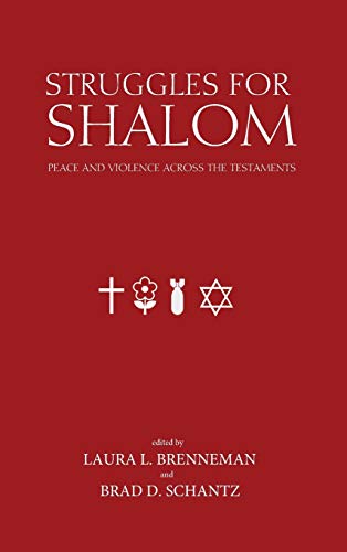 Struggles for Shalom: Peace and Violence Across the Testaments (Studies in Peace and Scripture: Institute of Mennonite Studi)