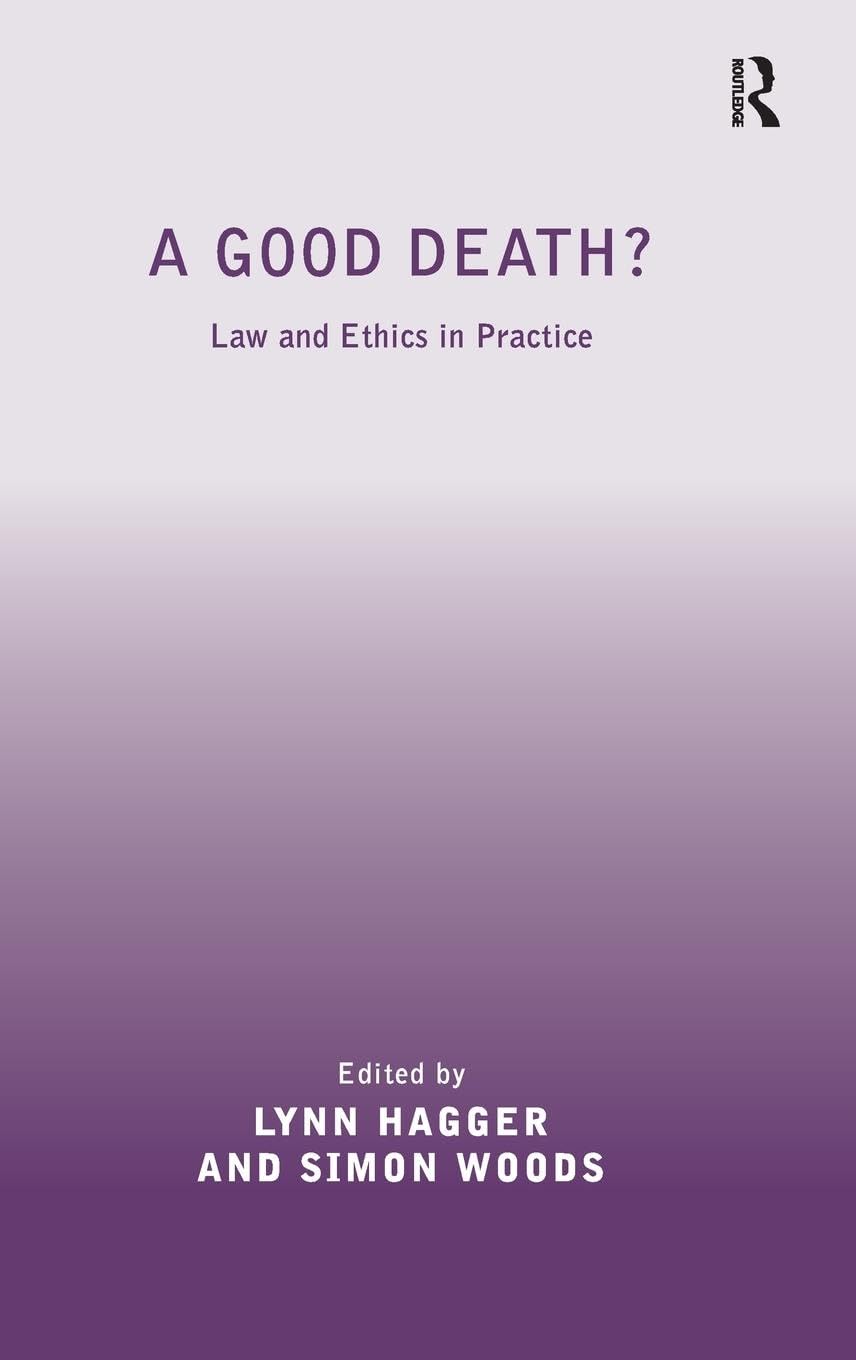 A Good Death?: Law and Ethics in Practice (Medical Law and Ethics)